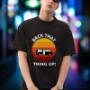 Back that Thing Up Funny Camper RV Meme Camping Van Trailer Shirt