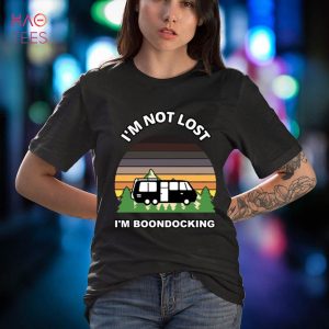 I’m Not Lost I’m Boondocking Camper RV Meme Camping Van Trai Shirt