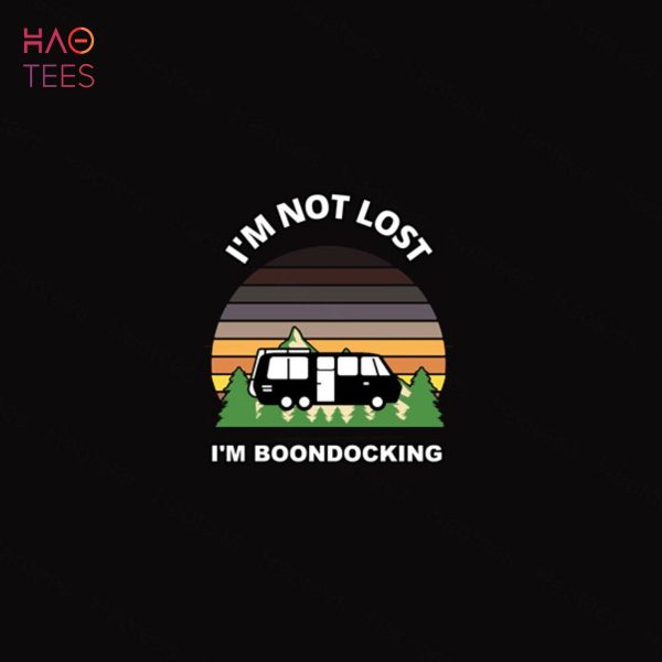 I’m Not Lost I’m Boondocking Camper RV Meme Camping Van Trai Shirt