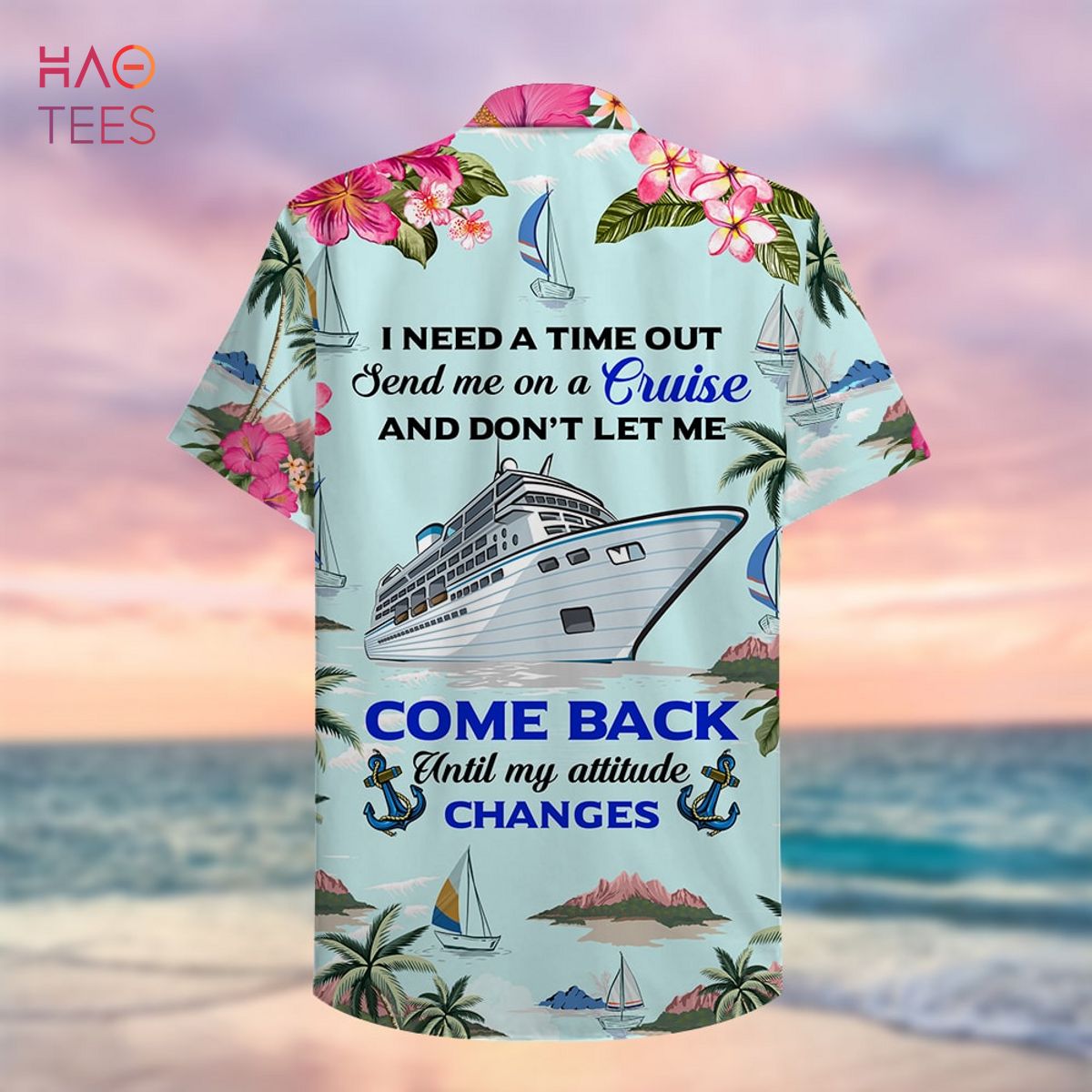 Cruising I Need A Time Out Hawaiian Shirt, Aloha Shirt Cruising I Need A Time Out Hawaiian Shirt, Aloha Shirt