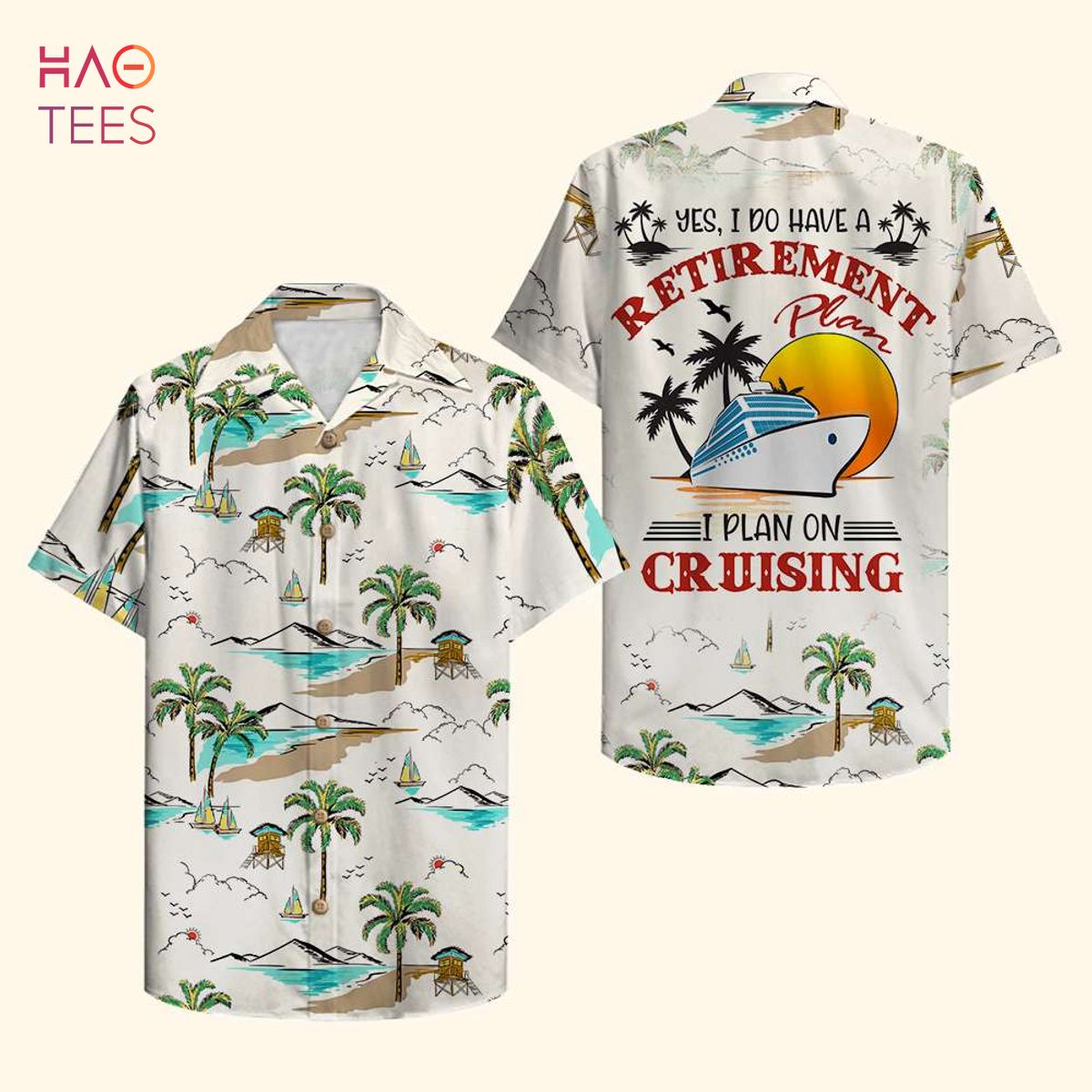 Yes I Do Have A Retirement Plan I Plan On Cruising Hawaiian Shirt