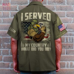 I Served My Country What Did You Do Hawaiian Shirt –