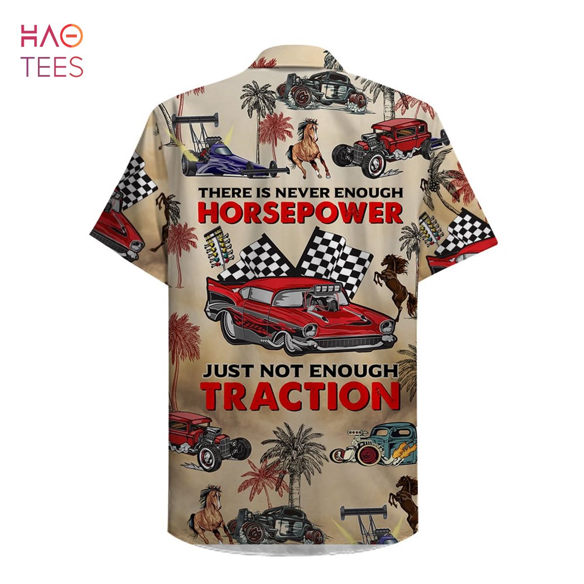 There Is Never Enough Horsepower Just Not Enough Traction Hawaiian Shirt