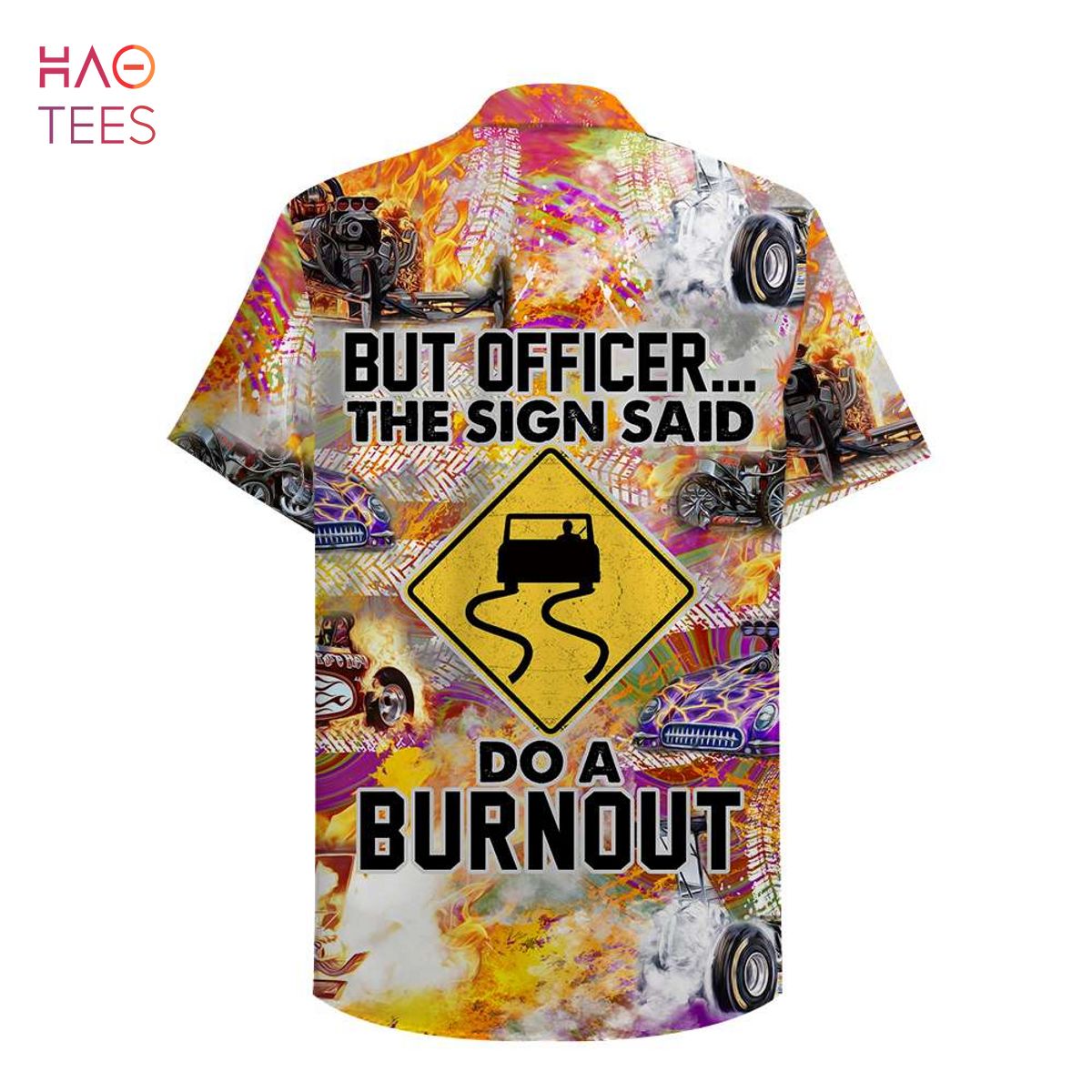 Drag Racing But officer The sign sad Do a burnout Hawaiian Shirt, Aloha Shirt