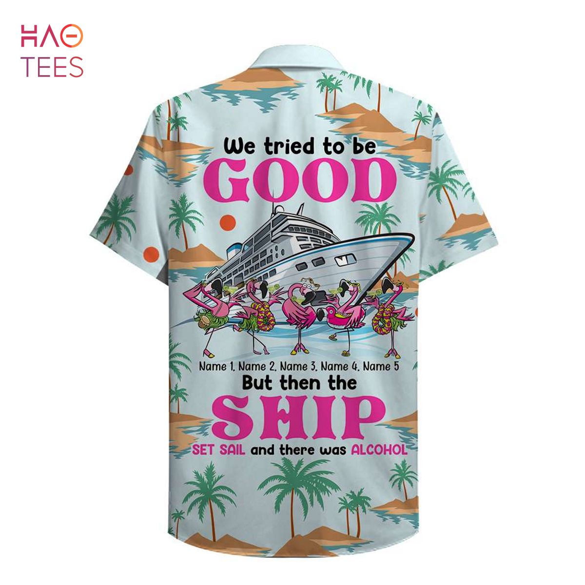 We tried to be good Personalized Cruise Flamingo Hawaiian Shirt