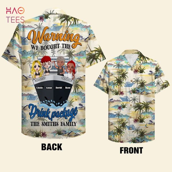 Warning We Bought The Drink Package Hawaiian Shirt –