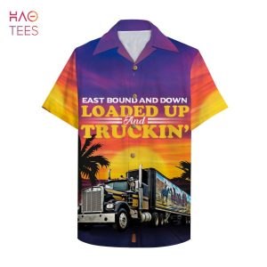 Trucker East bound and down Loaded up and truckin’ Hawaiian Shirt, Aloha Shirt