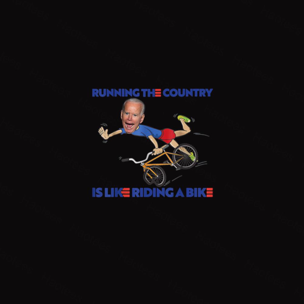 Funny Joe Biden Running The Country Is Like Riding A Bike Shirt