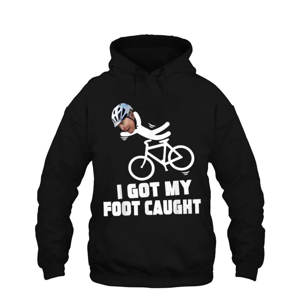 I Got My Foot Caught Biden Falls Off While Getting Off Bike Shirt I Got My Foot Caught Biden Falls Off While Getting Off Bike Shirt