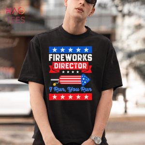 4th of July Fireworks Director I Run You Run Fourth of July Shirt