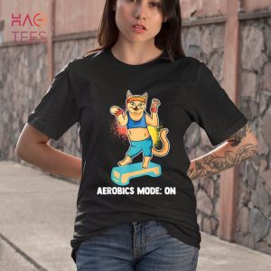 Aerobics Mode On Sport Aerobics Freestyle Aerobics Shirt