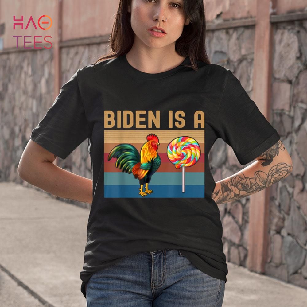 BEST Biden Is A Rooster Lollipop Funny Biden Joke Apparel Shirt BEST Biden Is A Rooster Lollipop Funny Biden Joke Apparel Shirt