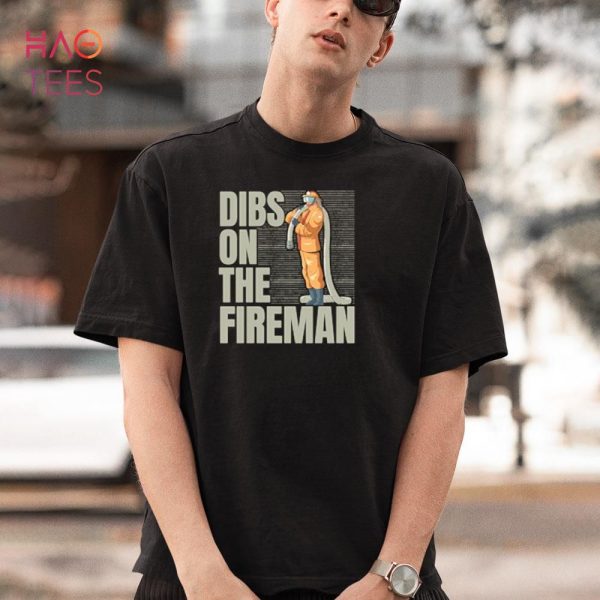 Dibs On The Fireman Firefighting Firefighter Fire Rescue Shirt