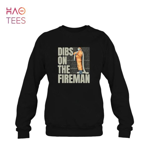 Dibs On The Fireman Firefighting Firefighter Fire Rescue Shirt