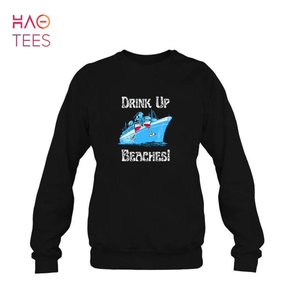 Drink Up Beaches Cruising Partying Ocean Playing Fun Loving Shirt