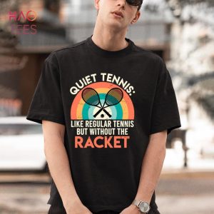 Quiet Tennis without rackets Tennis player Shirt