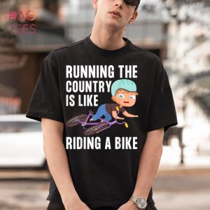 Sarcastic Biden Running The Country Is Like Riding A Bike Shirt
