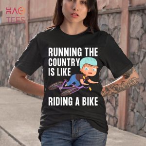 Sarcastic Biden Running The Country Is Like Riding A Bike Shirt