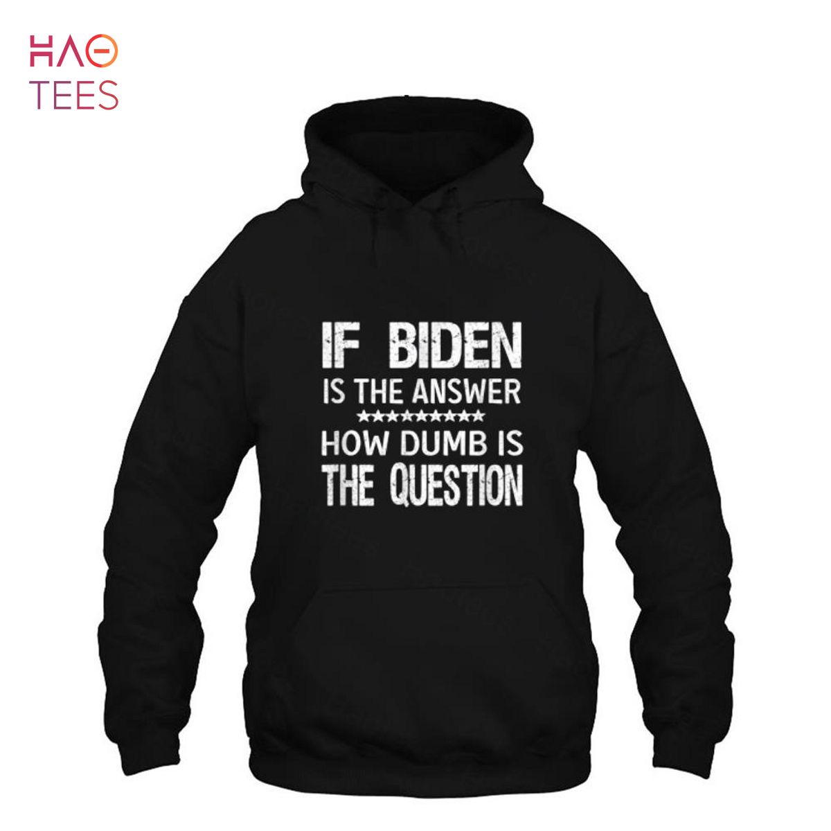 NEW If Biden Is The Answer How Dumb Is The Question Apparel NEW If Biden Is The Answer How Dumb Is The Question Apparel