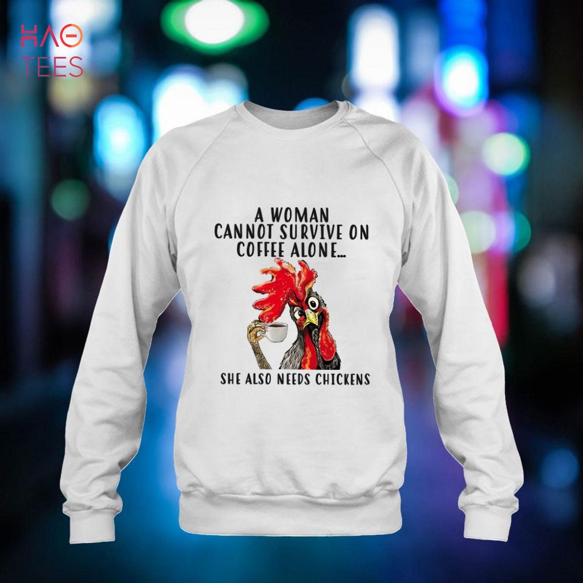 A Woman Cannot Survive On Coffee Alone She Also Need Chickens Shirt A Woman Cannot Survive On Coffee Alone She Also Need Chickens Shirt
