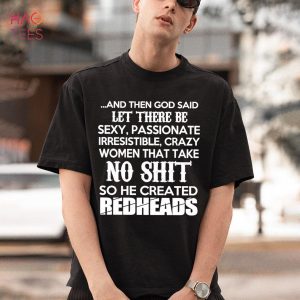 And Then God Said Let There Be Sexy, Passionate Irresistible Shirt