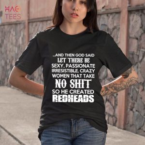 And Then God Said Let There Be Sexy, Passionate Irresistible Shirt