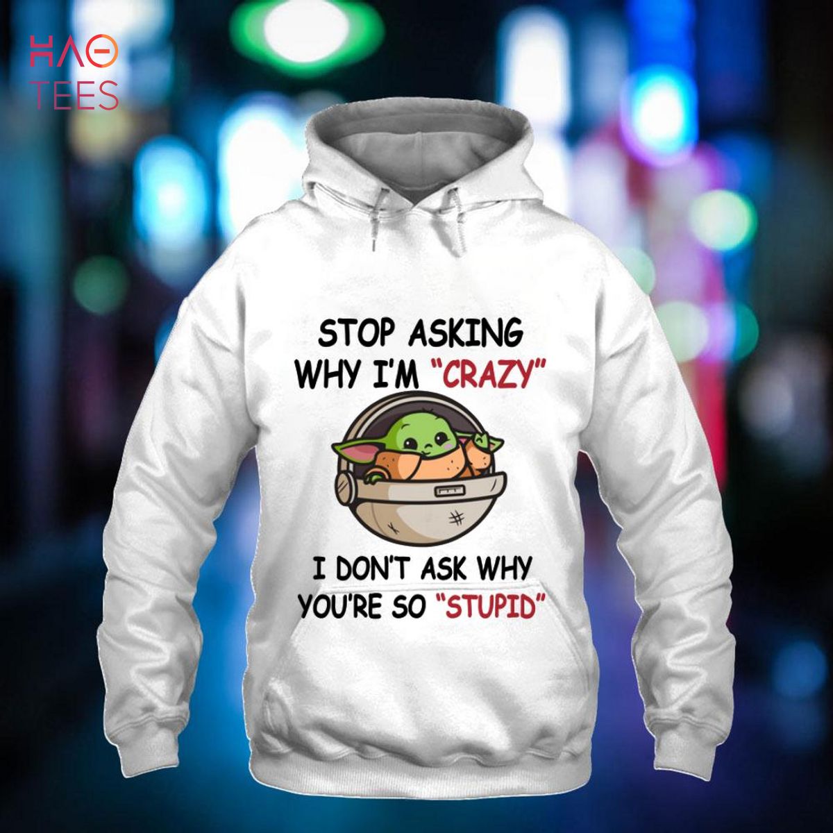Baby Yoda Stop Asking Me Why I'm Crazy I Don't Ask Why You're So Stupid Shirt Baby Yoda Stop Asking Me Why I'm Crazy I Don't Ask Why You're So Stupid Shirt