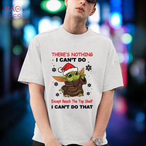 Baby Yoda There’s Nothing I Can’t Do Funny Shirt