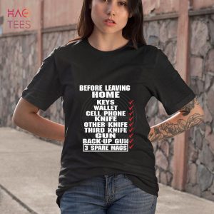 Before Leaving Home Checklist Keys Wallet Cell Phone Knife Other Knife Gun Back Up Gun Shirt