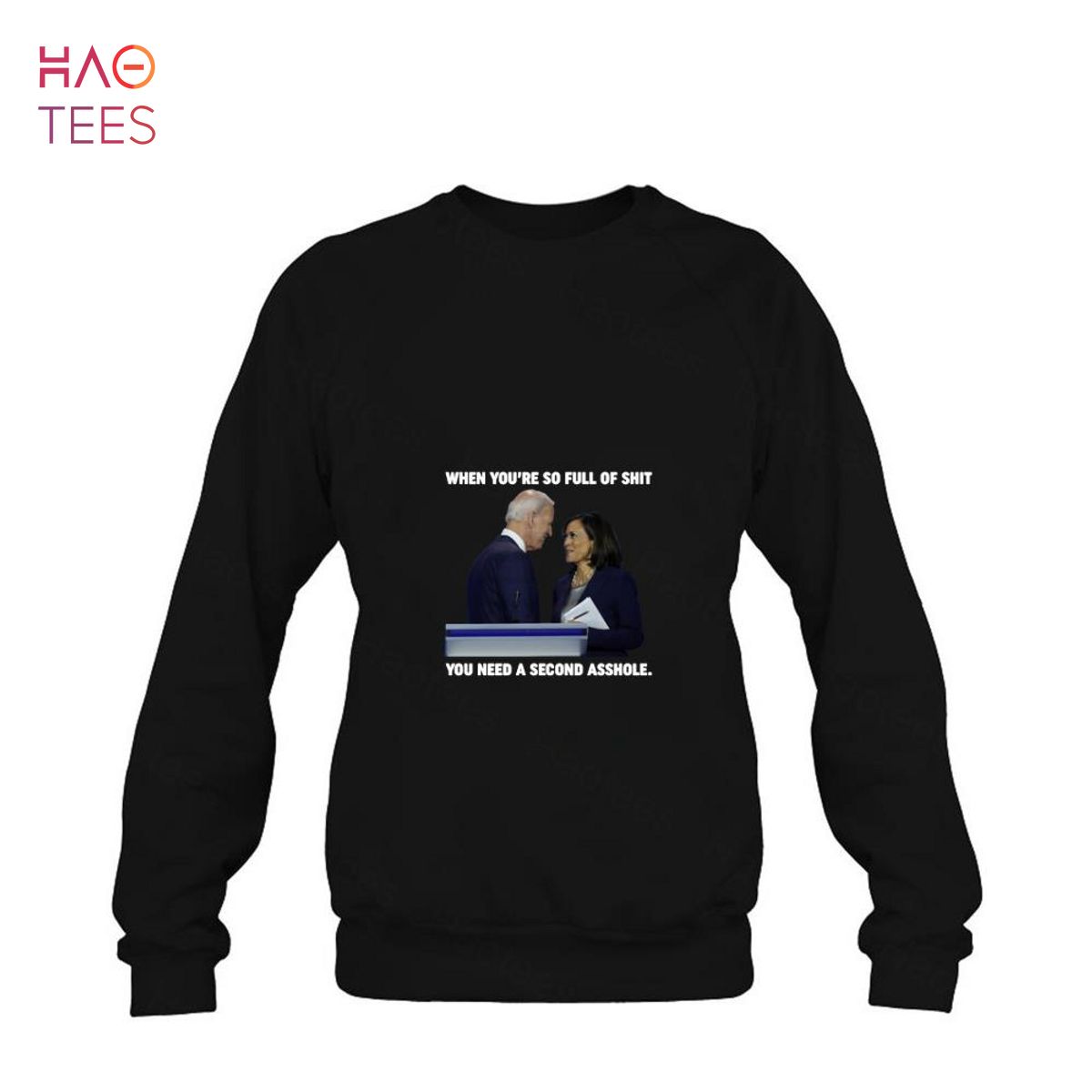 Biden Harris When You're So Full Of Shit You Need A Second Asshole Shirt Biden Harris When You're So Full Of Shit You Need A Second Asshole Shirt
