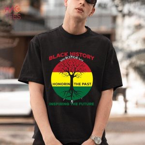 Black History Month Honoring The Past Inspiring The Future shirt