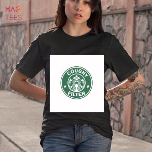 Coughy Filter Starbucks Shirt