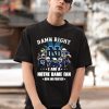 Damn Right I am a Seattle Seahawks fan Now and forever shirt Damn Right I am a Seattle Seahawks fan Now and forever shirt