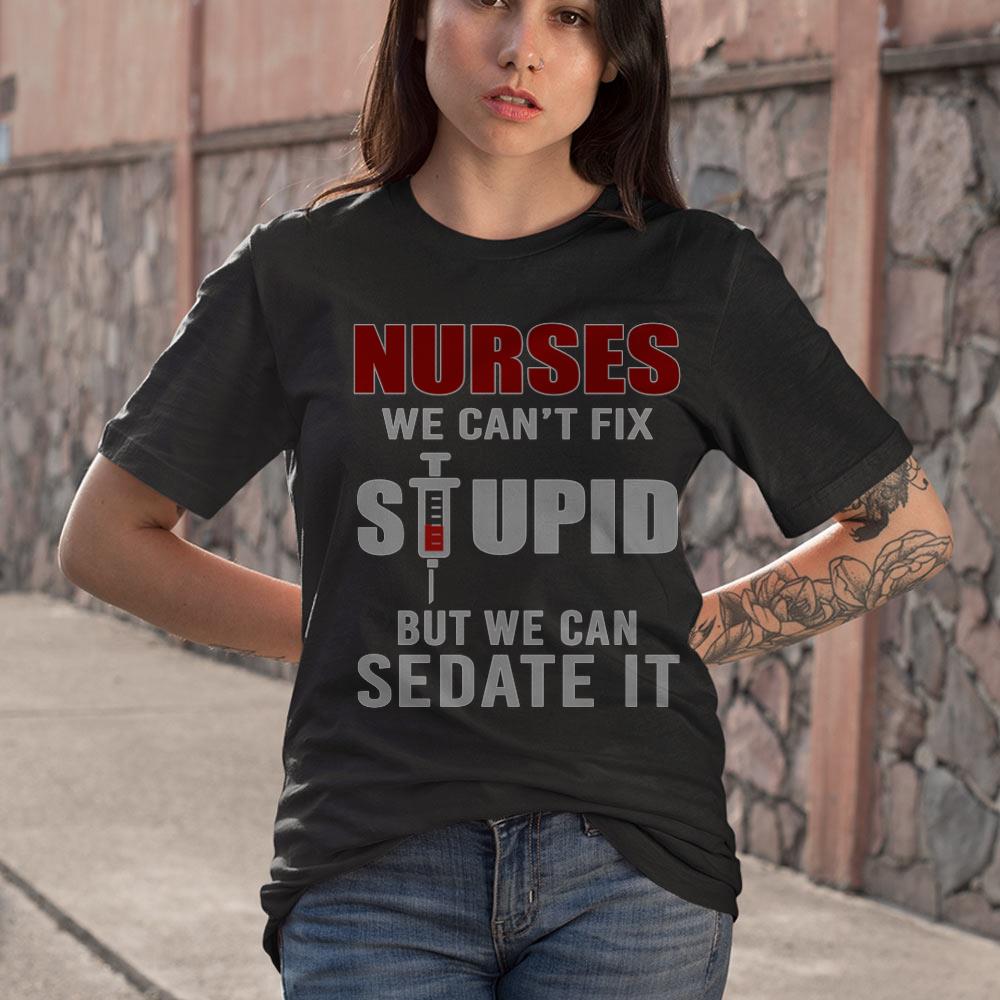 BEST Funny Nurse Can't Stupid T-Shirts
