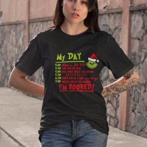 BEST Grinch My day Wallow in self pity Stare into the abyss Solve world hunger I’m booked shirt
