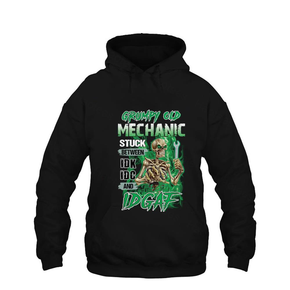 BEST Grumpy Old Mechanic Stuck Between IDK IDC And IDGAF Shirt BEST Grumpy Old Mechanic Stuck Between IDK IDC And IDGAF Shirt