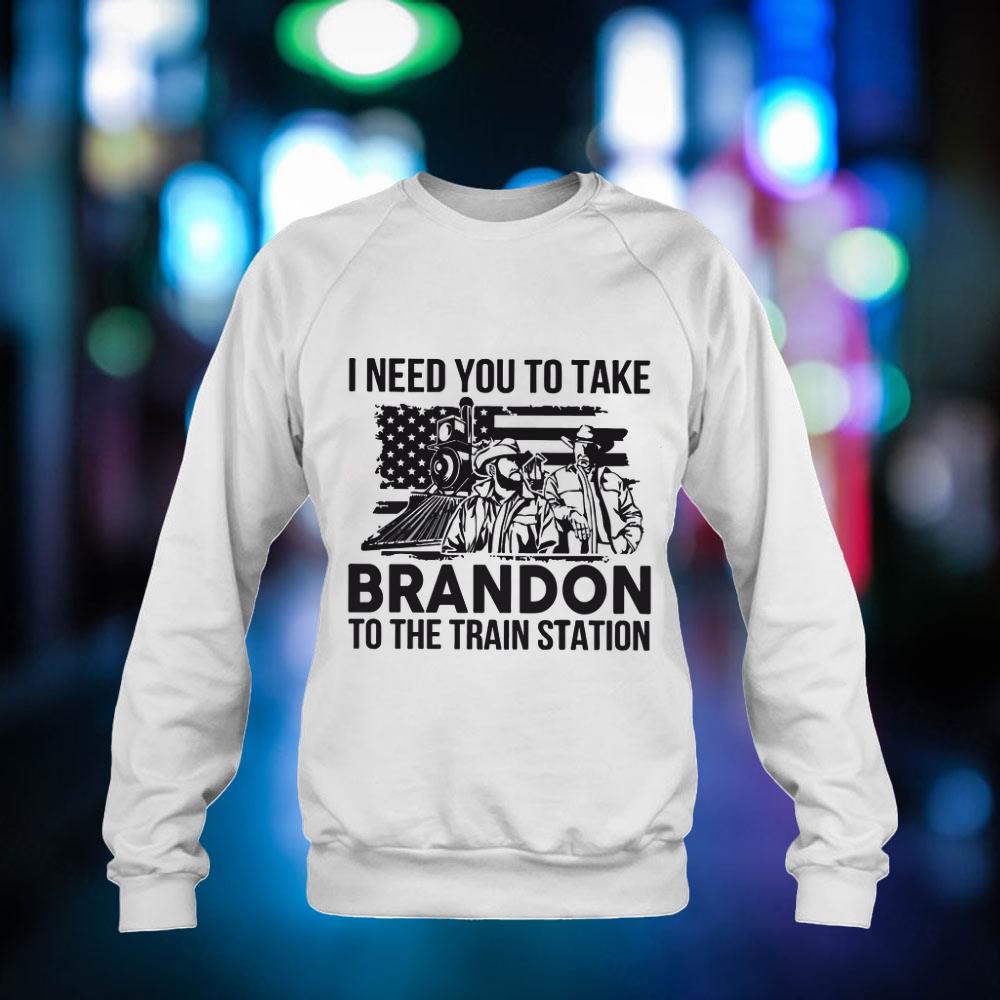 BEST I Need You To Take Brandon To The Train Station Shirt BEST I Need You To Take Brandon To The Train Station Shirt