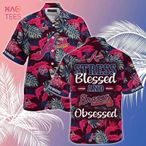 [LIMITED] Atlanta Braves MLB-Summer Hawaiian Shirt And Shorts, Stress Blessed Obsessed For Fans