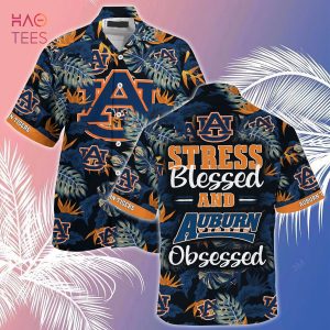 [LIMITED] Auburn Tigers Summer Hawaiian Shirt And Shorts, Stress Blessed Obsessed For Fans