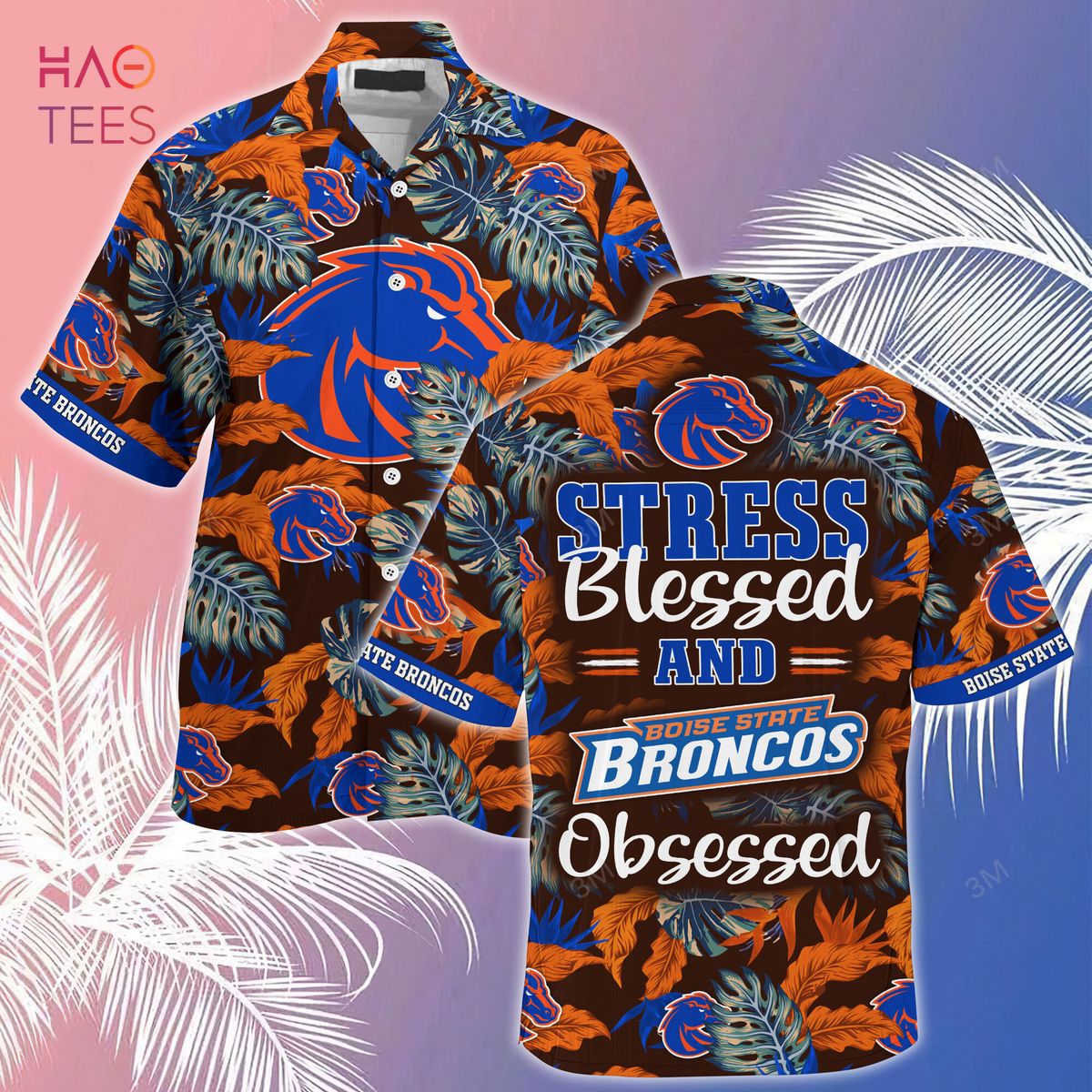 [LIMITED] Boise State Broncos Summer Hawaiian Shirt And Shorts, Stress Blessed Obsessed For Fans