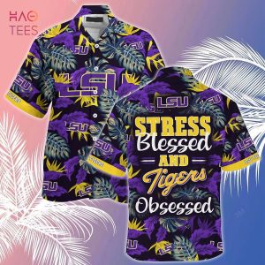 [LIMITED] LSU TIGERS Summer Hawaiian Shirt And Shorts, Stress Blessed Obsessed For Fans