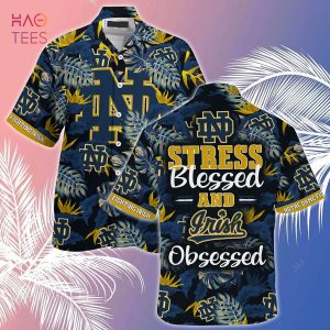 [LIMITED] Notre Dame Fighting Irish Summer Hawaiian Shirt And Shorts, Stress Blessed Obsessed For Fans
