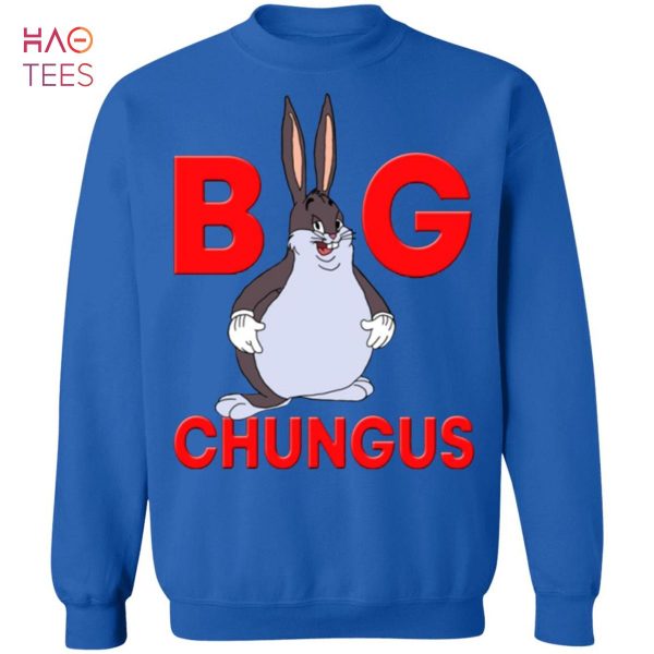 HOT Big Chungus Sweatshirt