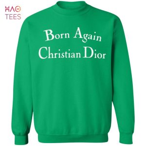 Born again discount christian dior sweatshirt