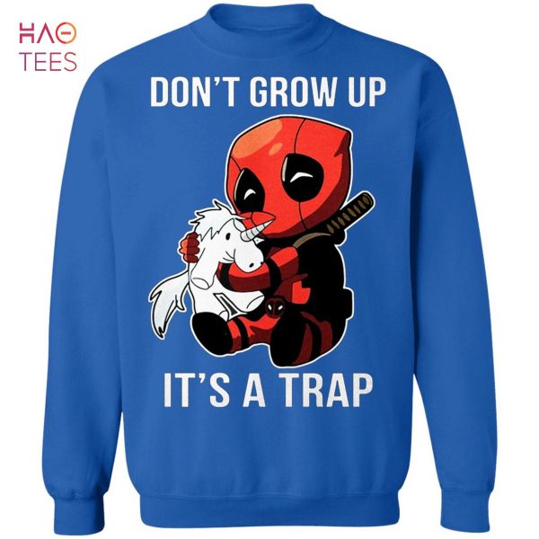 HOT Deadpool Dont Grow Up Its A Trap Sweater