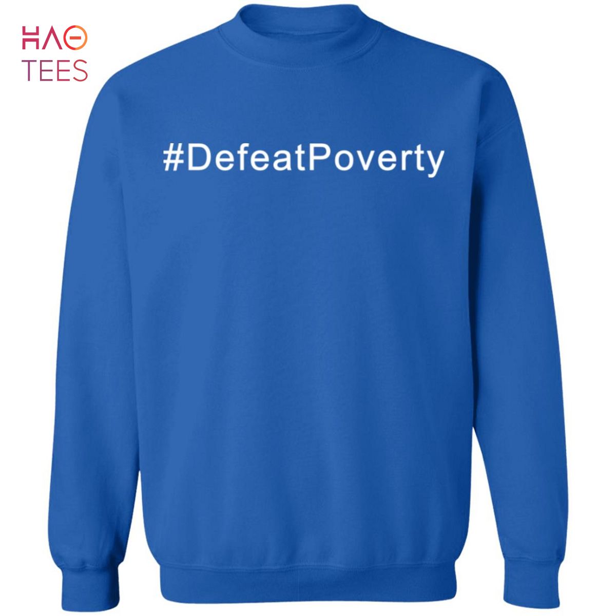 HOT Defeat Poverty Sweater