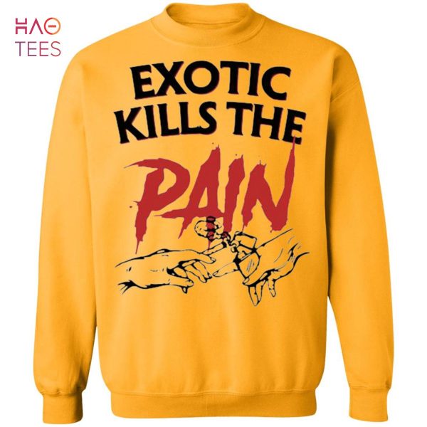 HOT Exotic Kills The Pain Sweater
