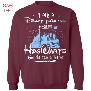 [NEW] I Am A Disney Princess Unless Hogwarts Sends Me A Letter Sweater