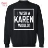 [NEW] I Wish A Karen Would Sweater Dark