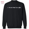 [NEW] If You Aint Nasty Dont At Me Sweater 2